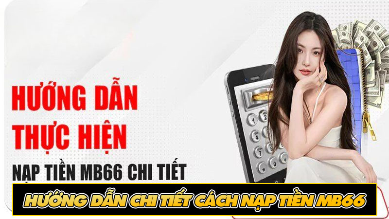 Hướng dẫn chi tiết cách nạp tiền MB66