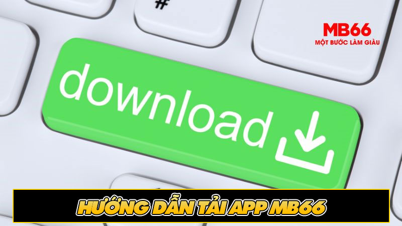 Hướng dẫn tải app MB66